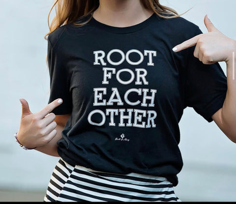 ROOT FOR EACH OTHER