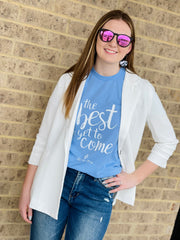 THE BEST IS YET TO COME TEE